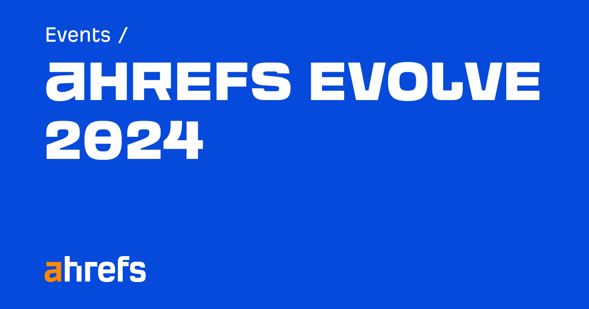 Ahrefs Evolve 2024